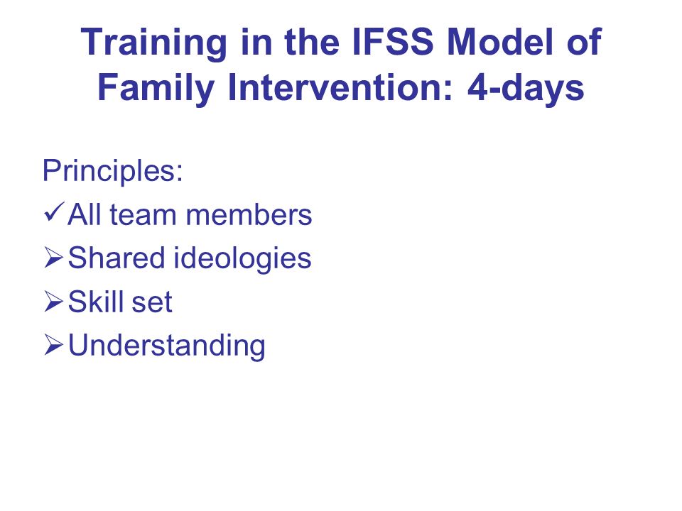 Training in the IFSS Model of Family Intervention: 4-days