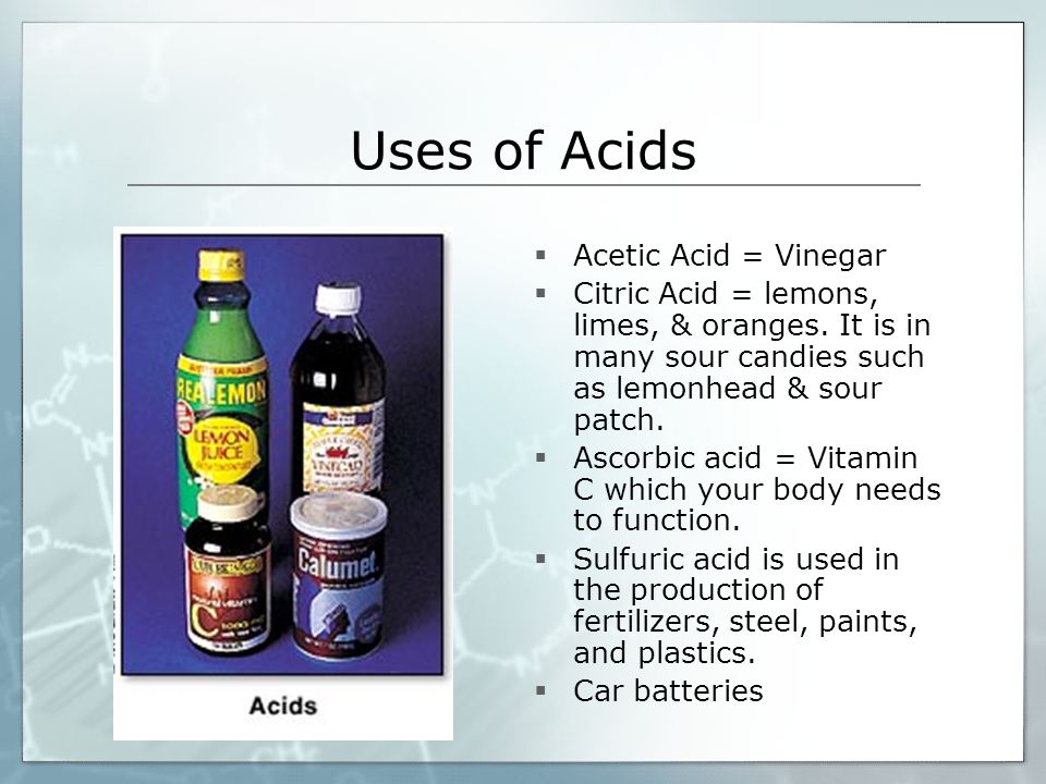 Uses of Acids Acetic Acid = Vinegar