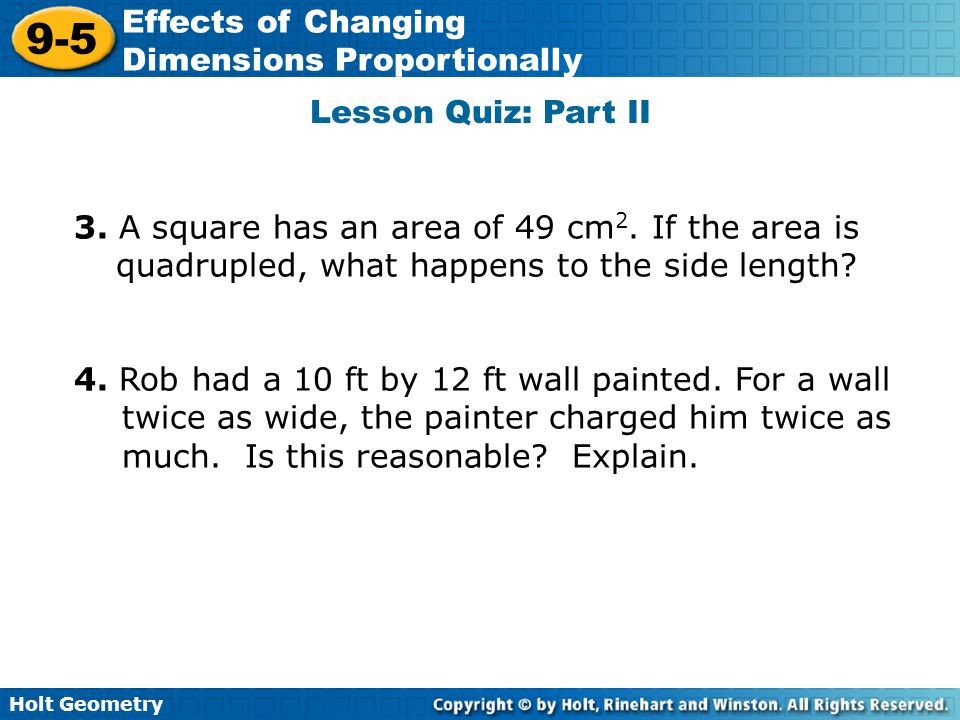 Lesson Quiz: Part II 3. A square has an area of 49 cm2. If the area is quadrupled, what happens to the side length