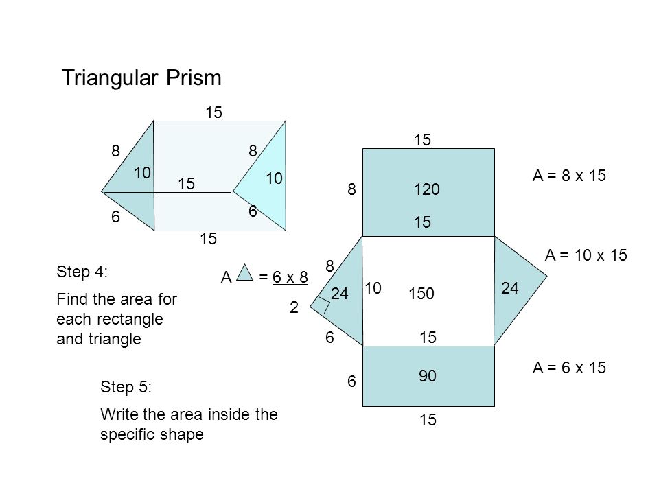 Triangular Prism A = 8 x A = 10 x 15.