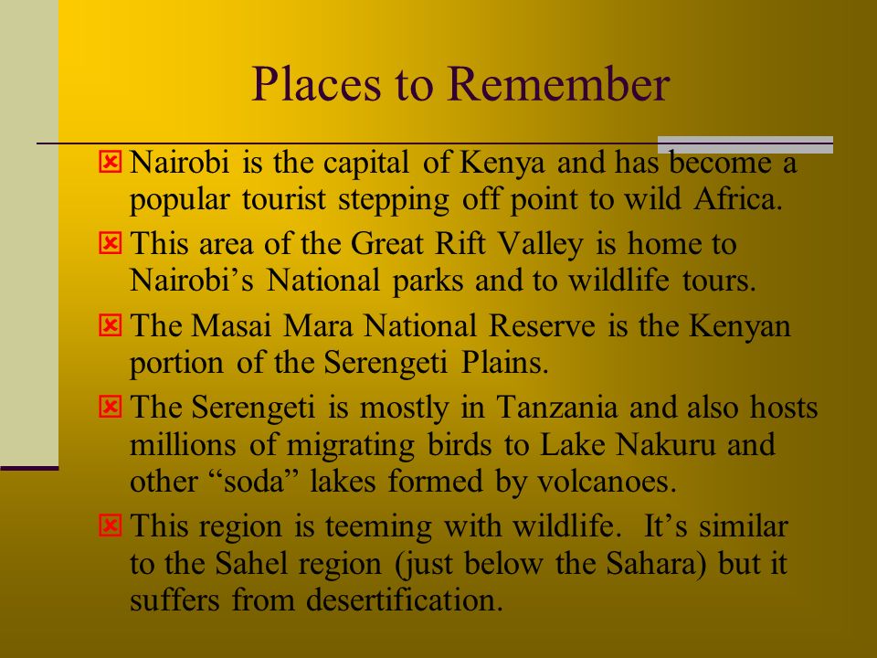 Places to Remember Nairobi is the capital of Kenya and has become a popular tourist stepping off point to wild Africa.
