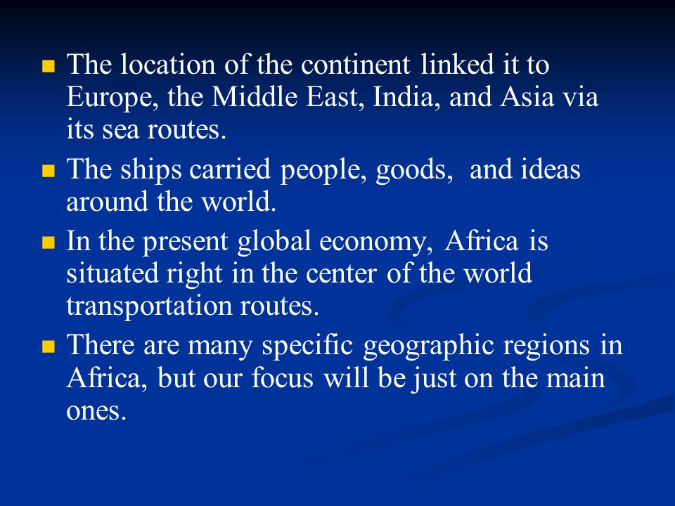 The location of the continent linked it to Europe, the Middle East, India, and Asia via its sea routes.