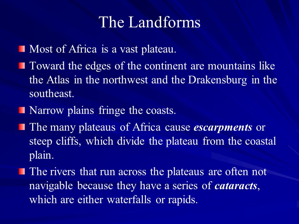 The Landforms Most of Africa is a vast plateau.