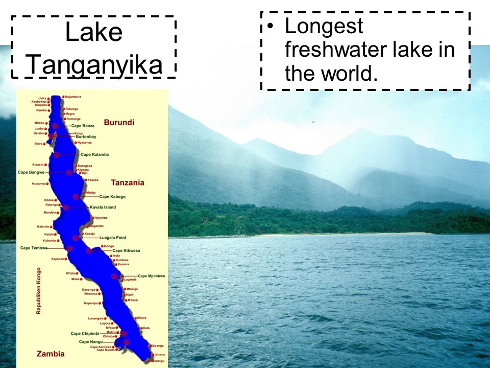 Longest freshwater lake in the world.
