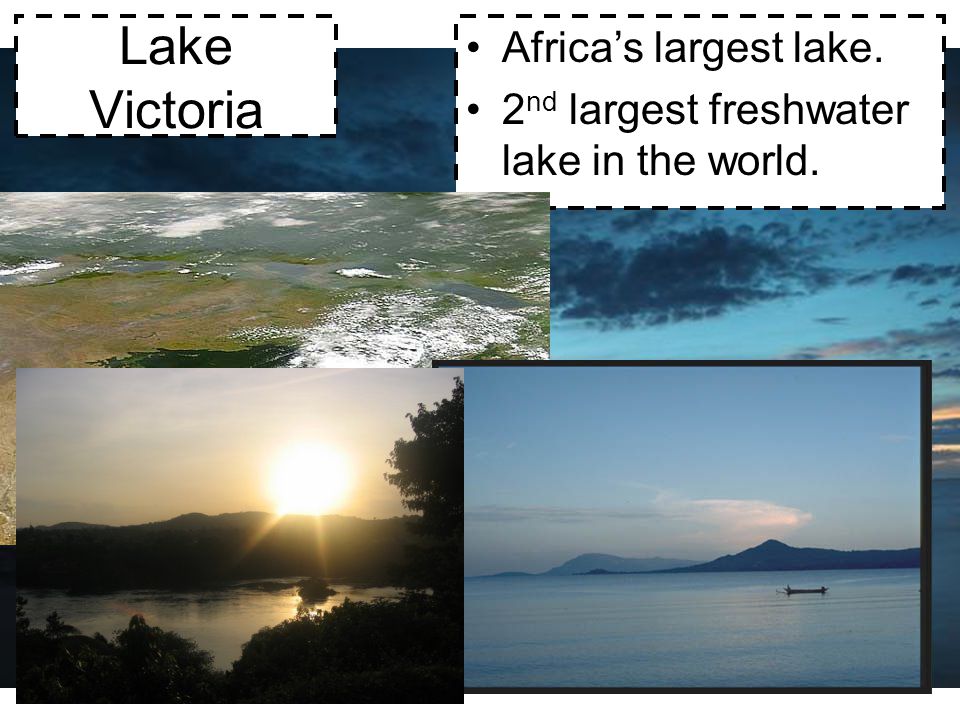Lake Victoria Africa’s largest lake.