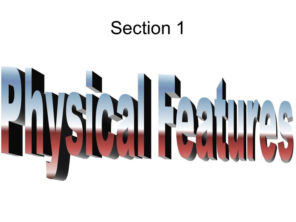 Section 1 Physical Features