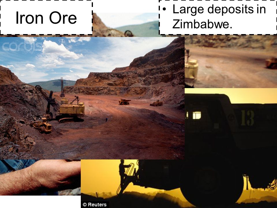 Iron Ore Large deposits in Zimbabwe.