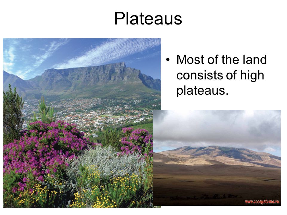 Plateaus Most of the land consists of high plateaus.