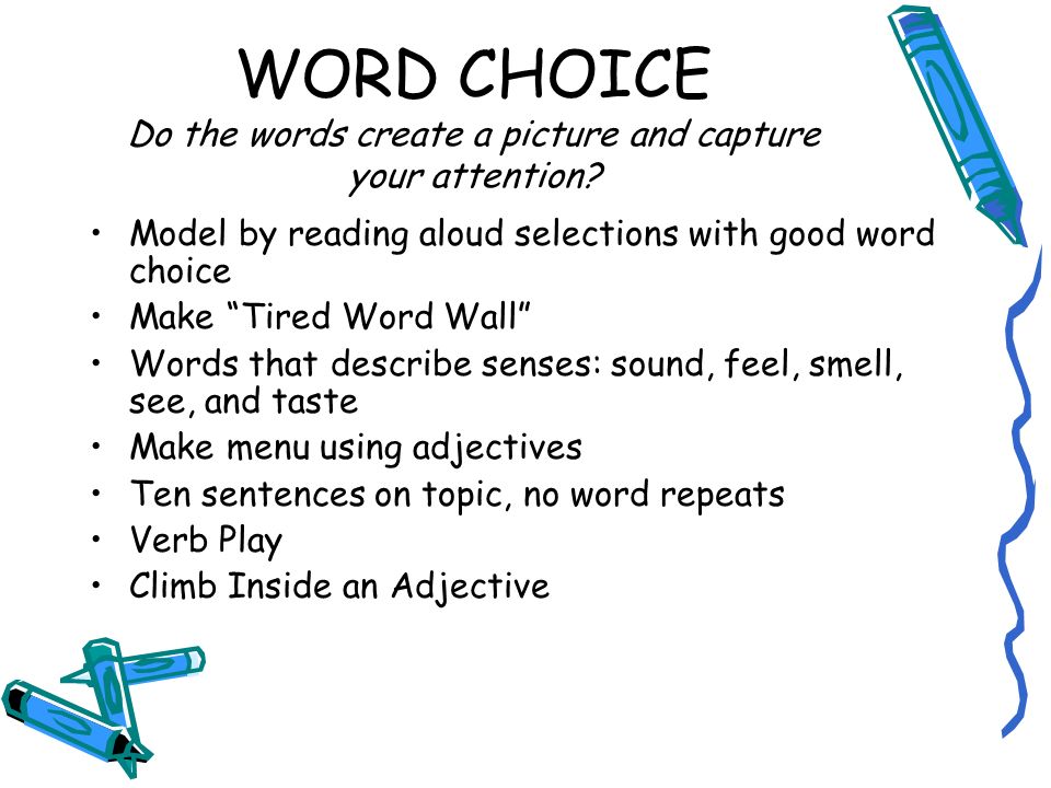 WORD CHOICE Do the words create a picture and capture your attention
