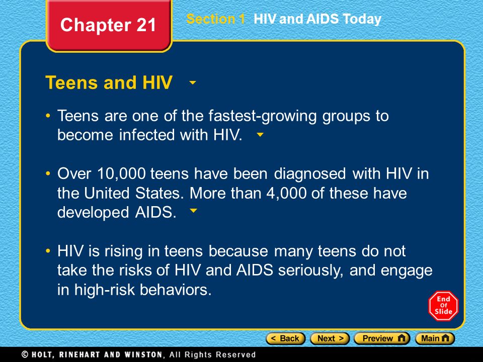 Chapter 21 Section 1 HIV and AIDS Today. Teens and HIV. Teens are one of the fastest-growing groups to become infected with HIV.