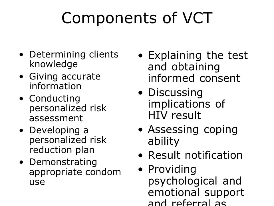 Components of VCT Explaining the test and obtaining informed consent