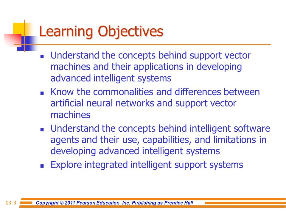 Learning Objectives Understand the concepts behind support vector machines and their applications in developing advanced intelligent systems.