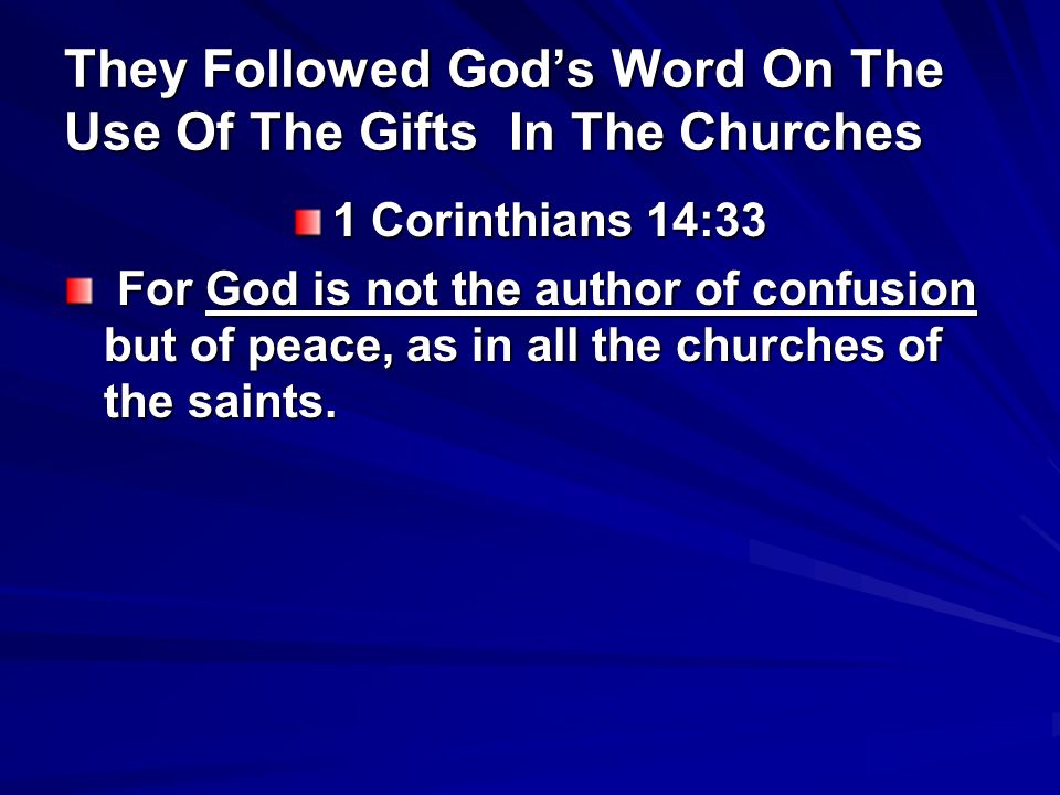 They Followed God’s Word On The Use Of The Gifts In The Churches