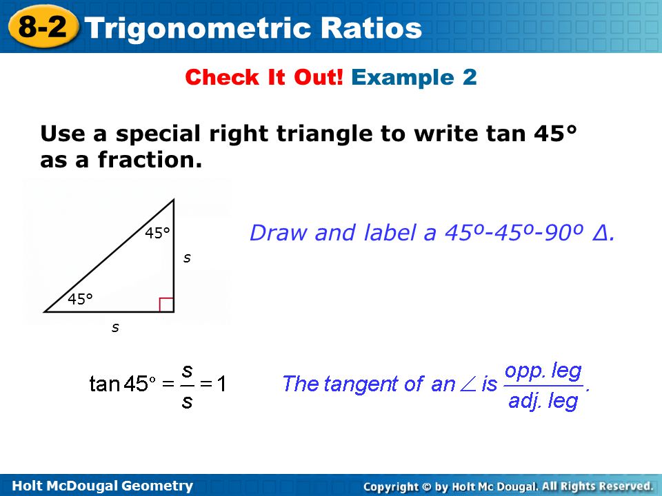 Use a special right triangle to write tan 45° as a fraction.