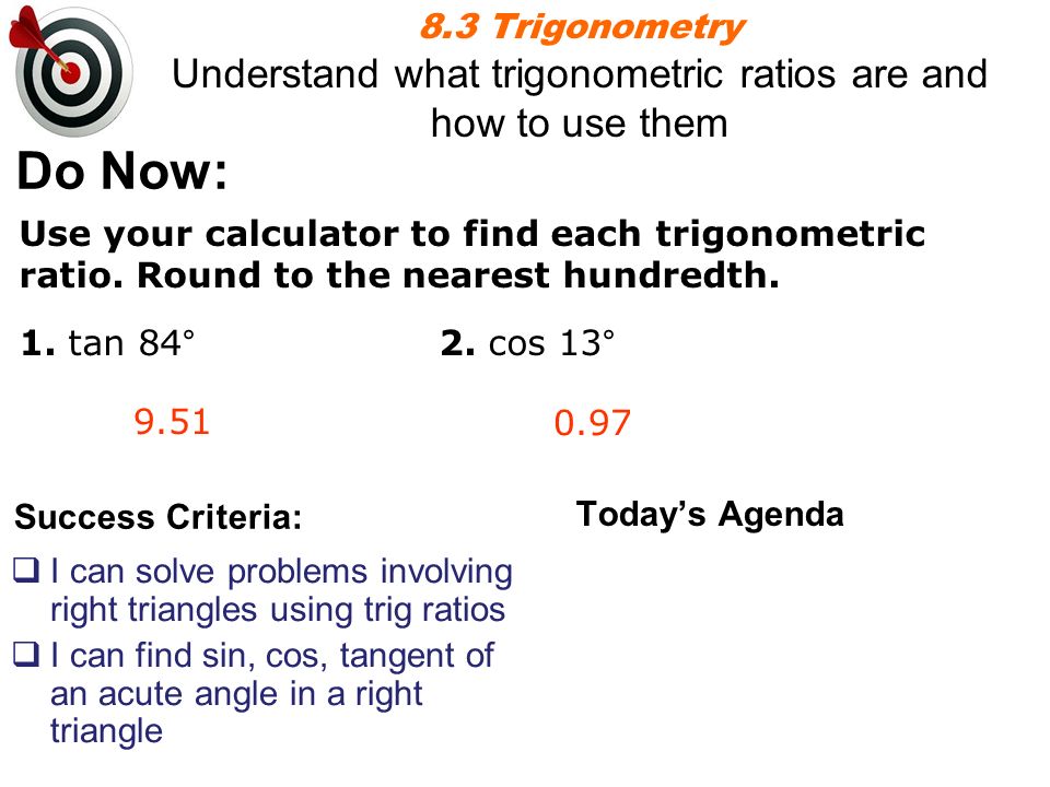 8.3 Trigonometry Understand what trigonometric ratios are and how to use them