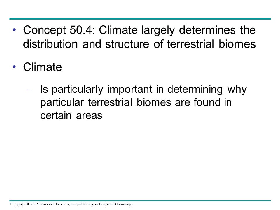 Concept 50.4: Climate largely determines the distribution and structure of terrestrial biomes