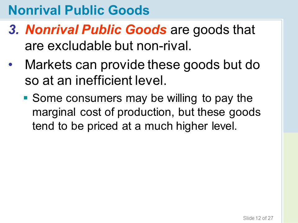 Nonrival Public Goods are goods that are excludable but non-rival.