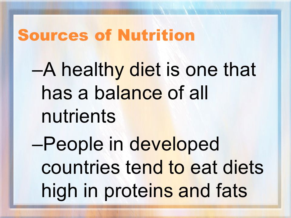 A healthy diet is one that has a balance of all nutrients