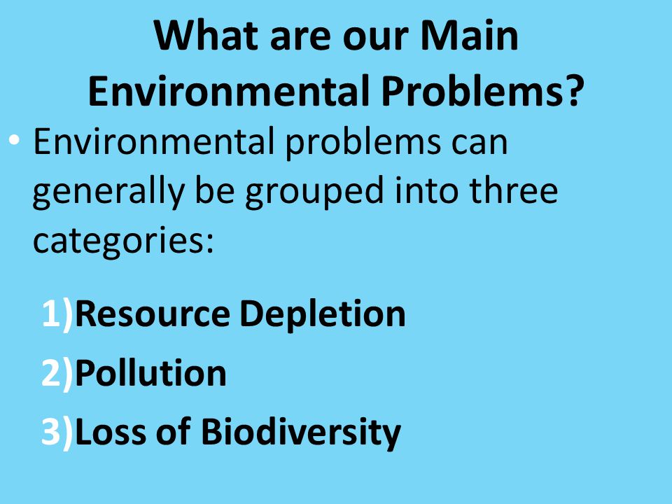 What are our Main Environmental Problems