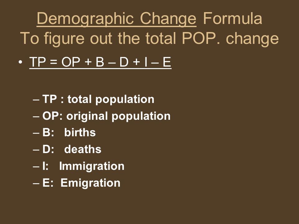 Demographic Change Formula To figure out the total POP. change