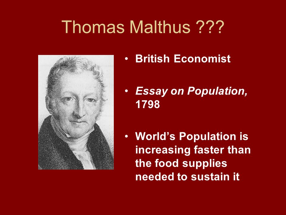 Thomas Malthus British Economist Essay on Population, 1798
