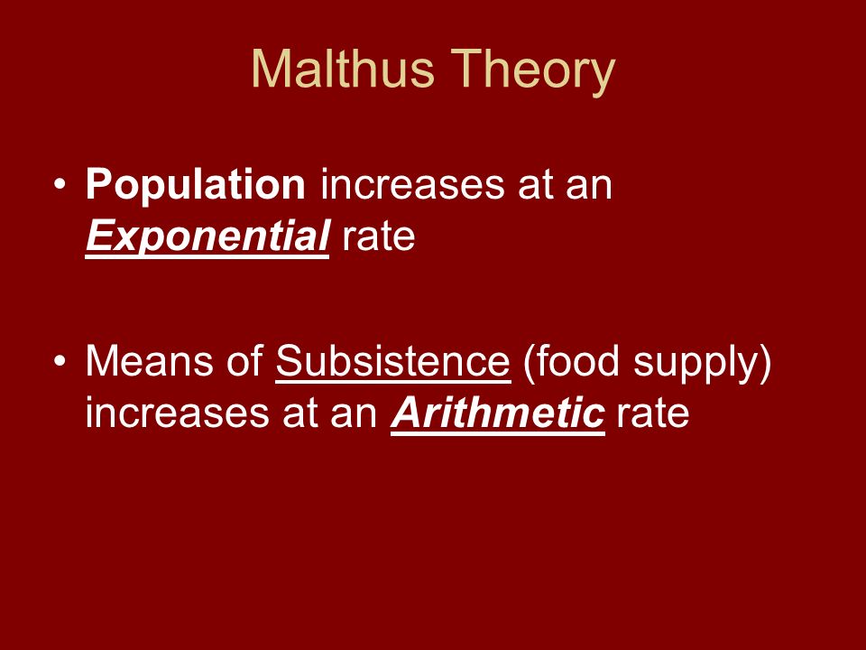 Malthus Theory Population increases at an Exponential rate