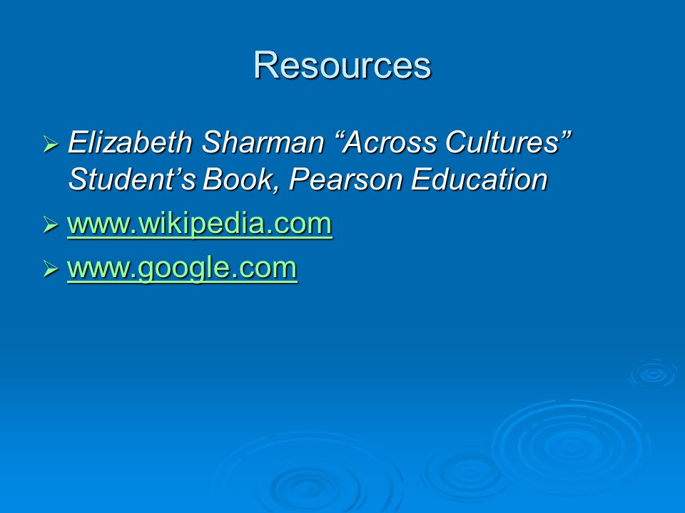 Resources Elizabeth Sharman Across Cultures Student’s Book, Pearson Education.