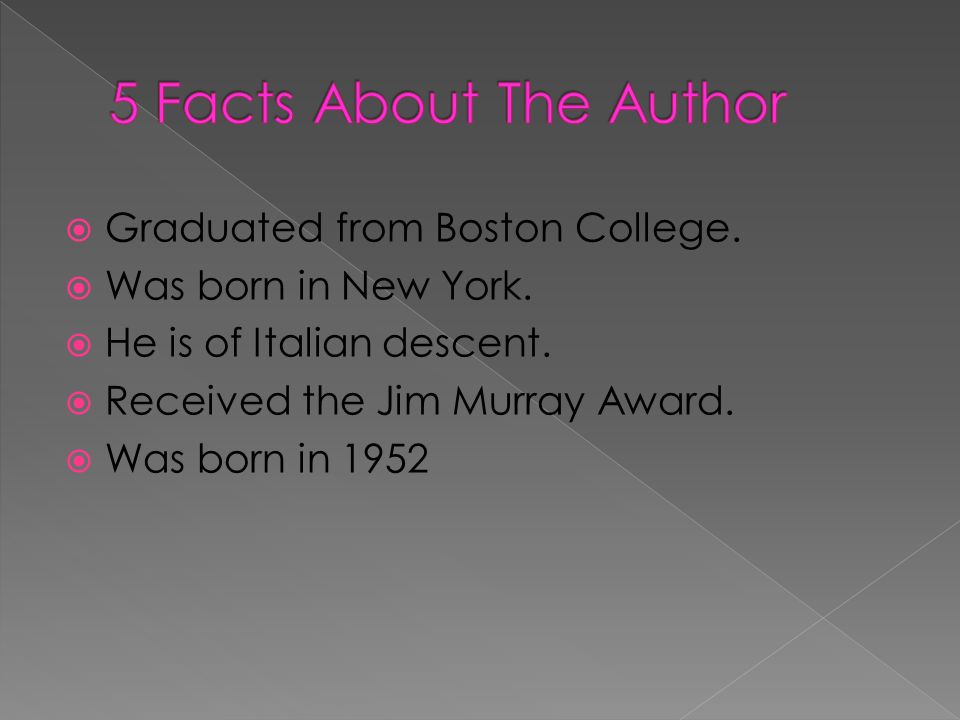 5 Facts About The Author Graduated from Boston College.