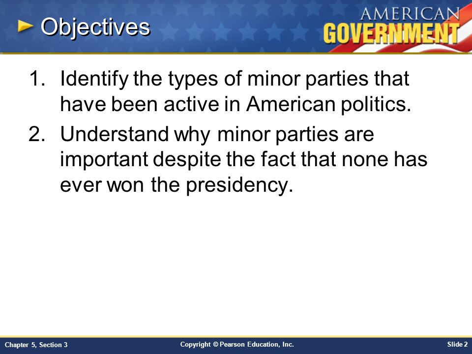 Objectives Identify the types of minor parties that have been active in American politics.