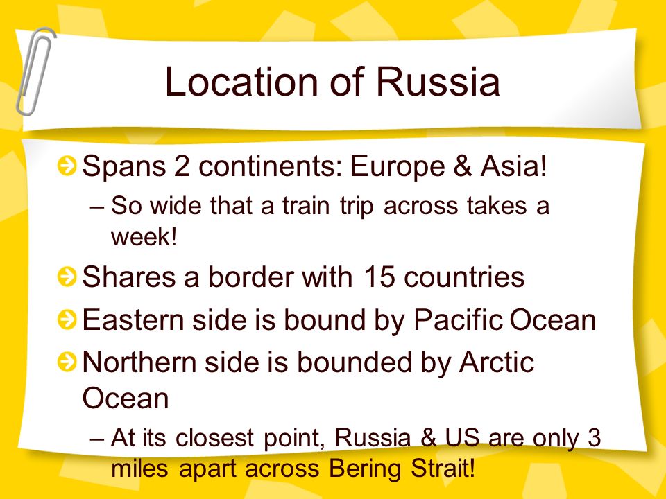 Location of Russia Spans 2 continents: Europe & Asia!
