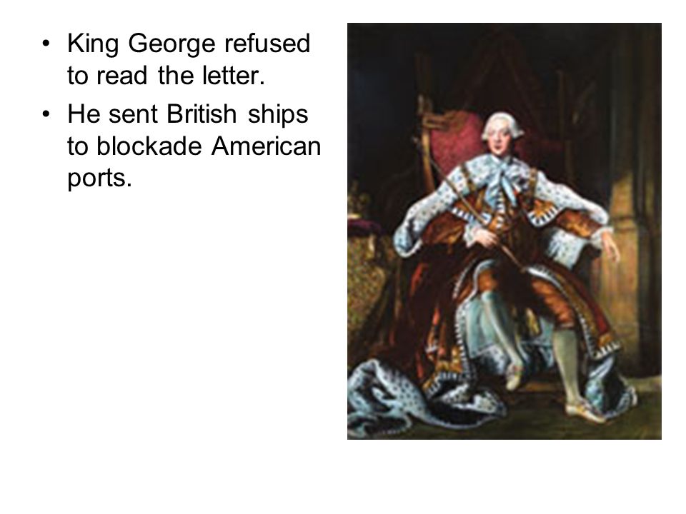 King George refused to read the letter.