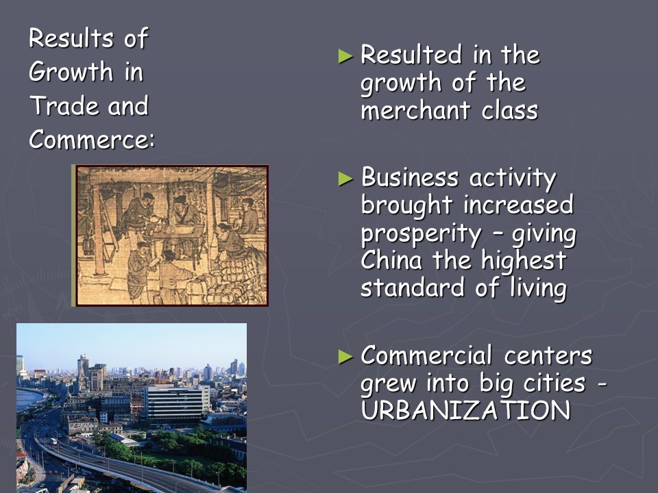 Results of Growth in. Trade and. Commerce: Resulted in the growth of the merchant class.
