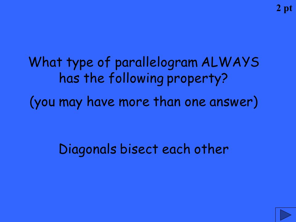 What type of parallelogram ALWAYS has the following property