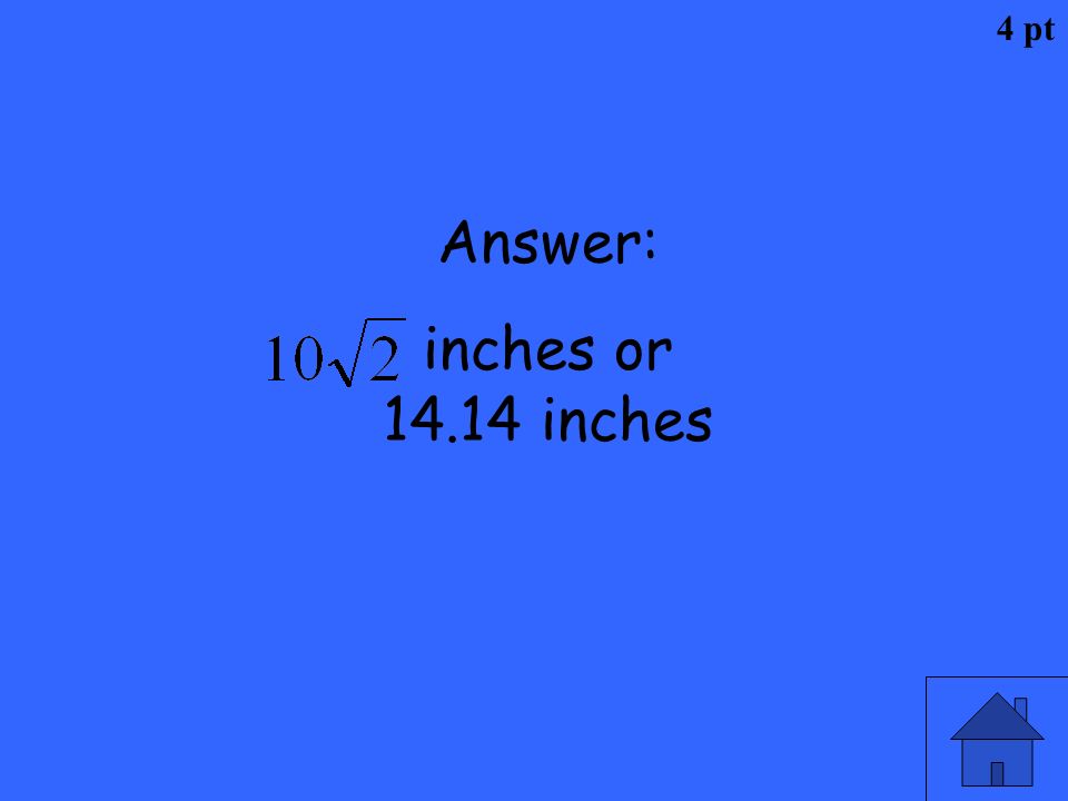 4 pt Answer: inches or inches