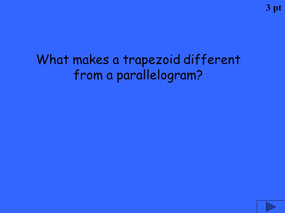 What makes a trapezoid different from a parallelogram