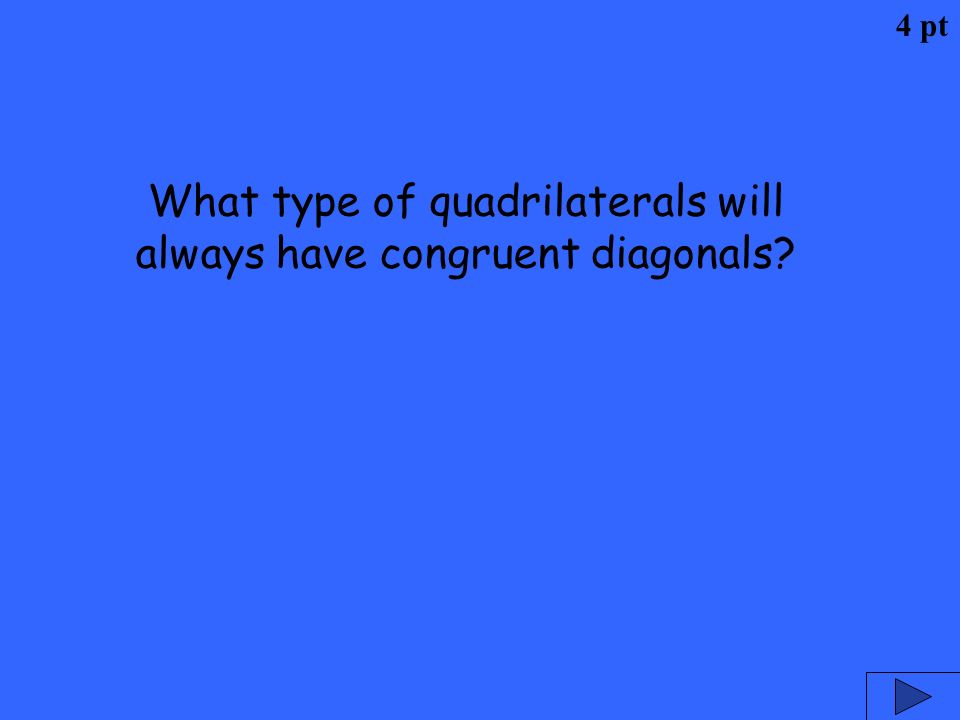 What type of quadrilaterals will always have congruent diagonals