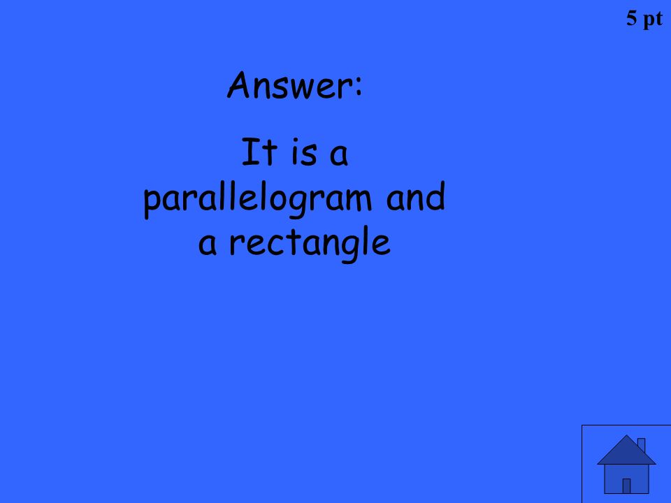 It is a parallelogram and a rectangle