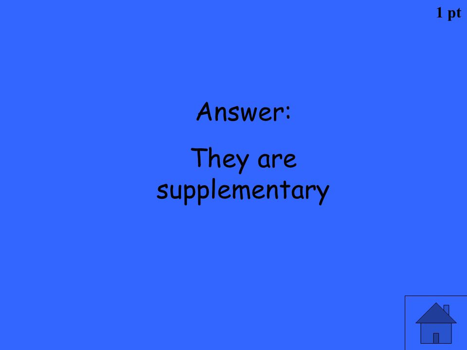 They are supplementary