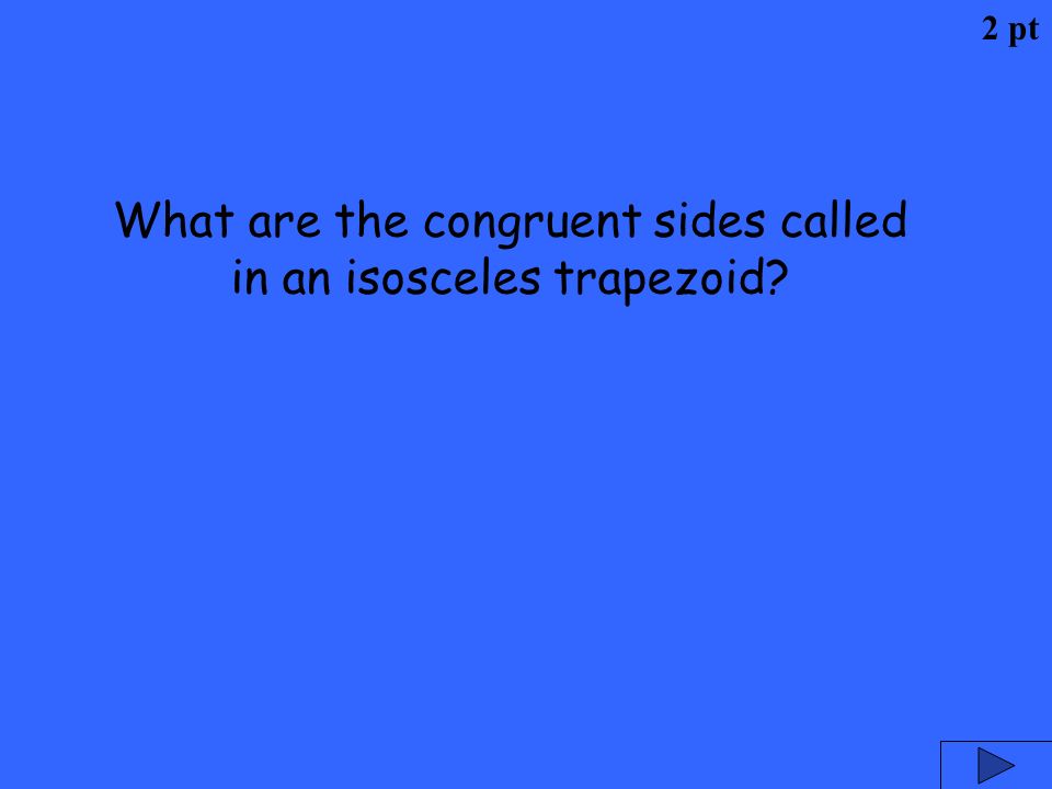 What are the congruent sides called in an isosceles trapezoid