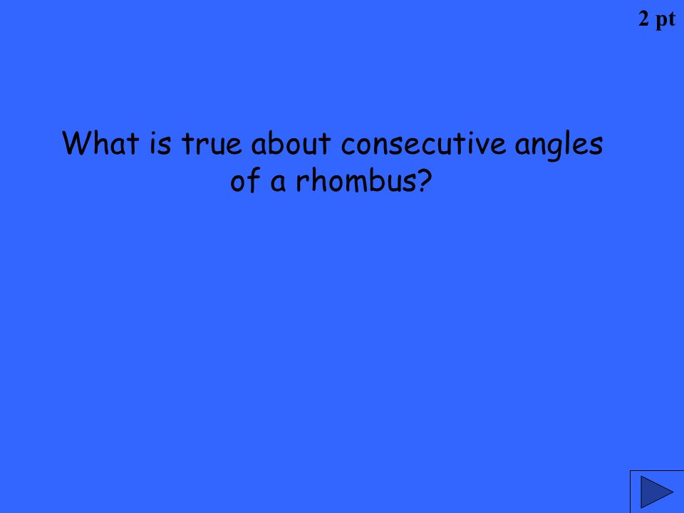 What is true about consecutive angles of a rhombus
