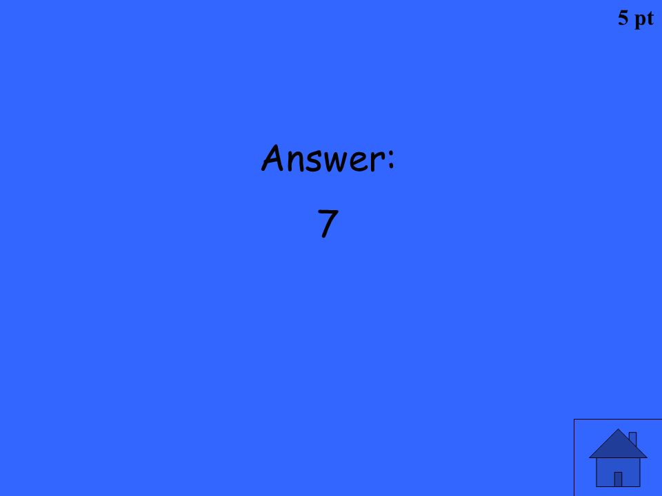 5 pt Answer: 7