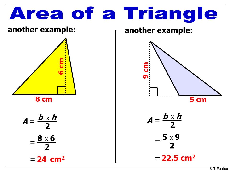 Area of a Triangle another example: another example: b b A = A = 2 2 8