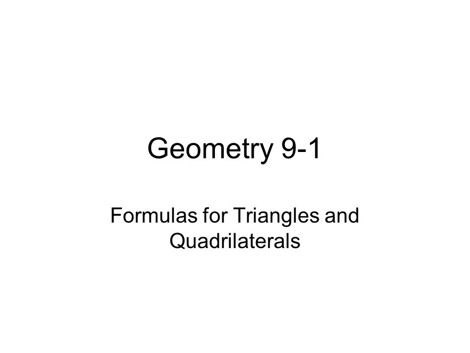 Formulas for Triangles and Quadrilaterals