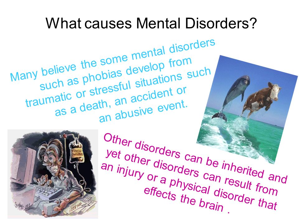 What causes Mental Disorders