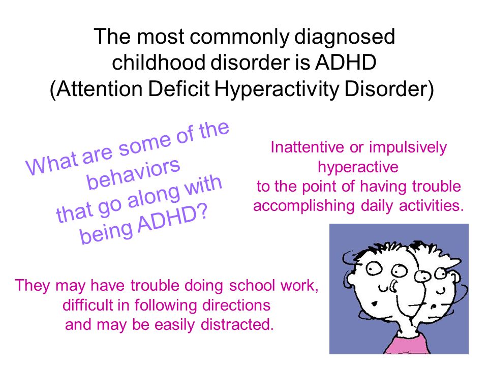 The most commonly diagnosed childhood disorder is ADHD