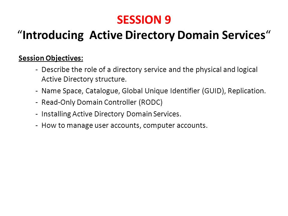 SESSION 9 Introducing Active Directory Domain Services
