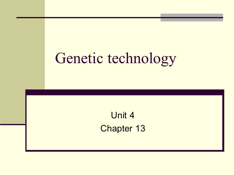 Genetic technology Unit 4 Chapter 13