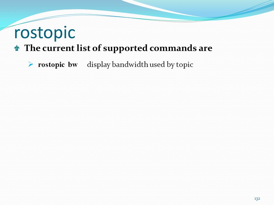 rostopic The current list of supported commands are