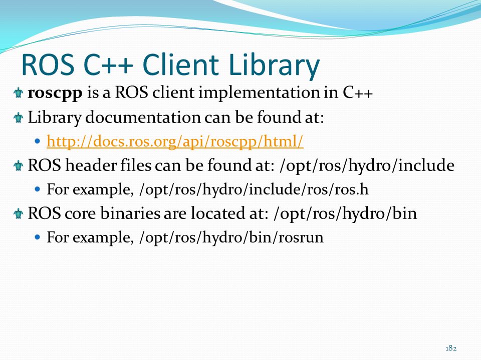 ROS C++ Client Library roscpp is a ROS client implementation in C++