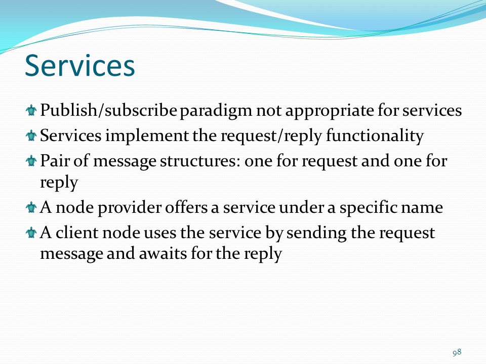 Services Publish/subscribe paradigm not appropriate for services